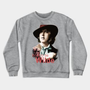 Born To Be - Oscar Wilde Crewneck Sweatshirt